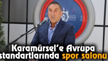 Karamürsel’e Avrupa standartlarında spor salonu  