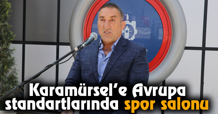 Karamürsel’e Avrupa standartlarında spor salonu  