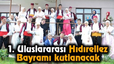 1. Uluslararası Hıdırellez Bayramı kutlanacak