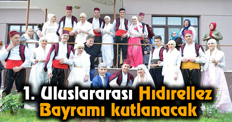 1. Uluslararası Hıdırellez Bayramı kutlanacak