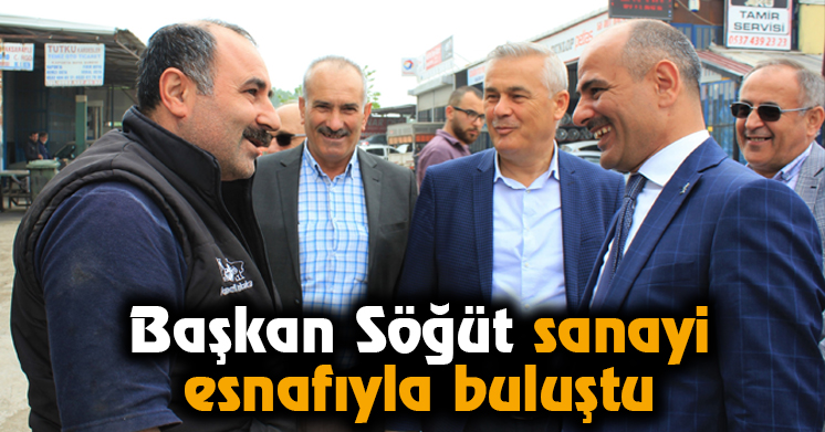 Başkan Söğüt Sanayi Esnafıyla Buluştu
