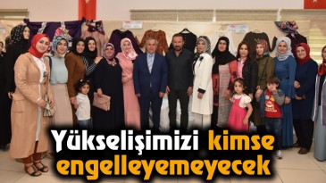Yükselişimizi kimse engelleyemeyecek