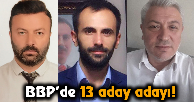 BBP’de 13 aday adayı!