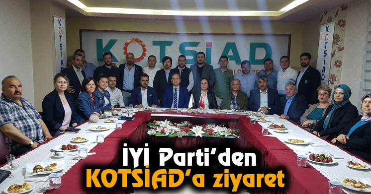 İYİ Parti’den, KOTSİAD’a ziyaret  