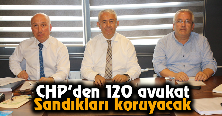 CHP’den 120 avukat  Sandıkları koruyacak