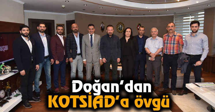 Doğan’dan KOTSİAD’a övgü  