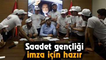 Saadet gençliği imza için hazır