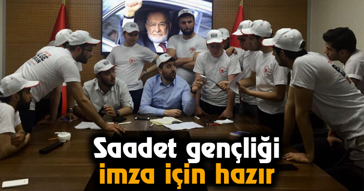 Saadet gençliği imza için hazır