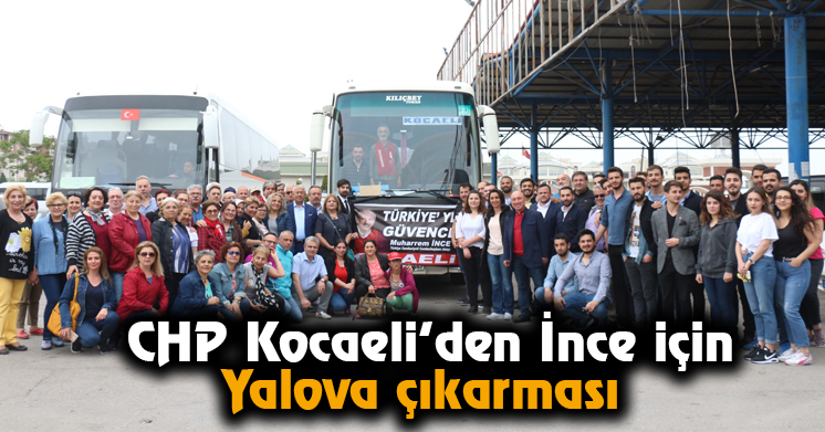 CHP Kocaeli’den İnce için Yalova çıkarması  