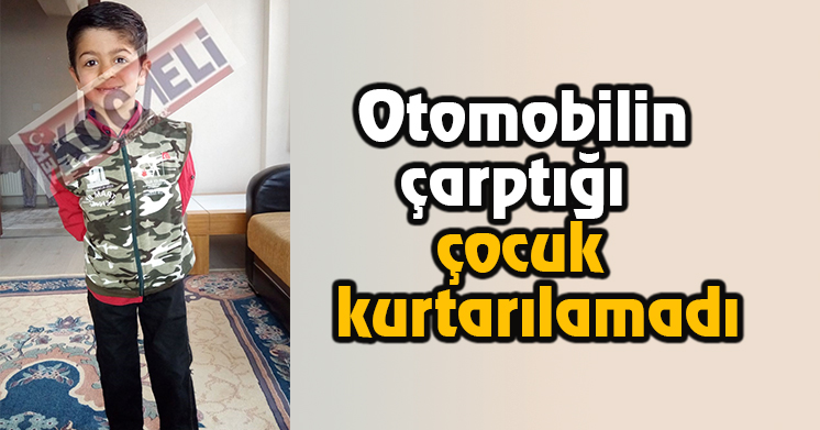 5 yaşındaki Raif kurtarılamadı