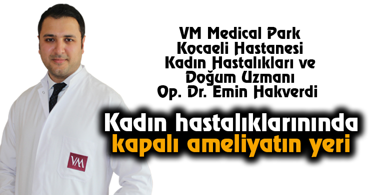 Kadın Hastalıklarınında Kapalı Ameliyatın Yeri