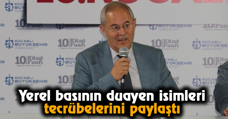 Yerel basının duayen isimleri tecrübelerini paylaştı