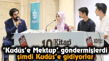 ‘Kudüs’e Mektup’ göndermişlerdi şimdi Kudüs’e gidiyorlar