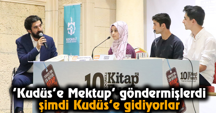 ‘Kudüs’e Mektup’ göndermişlerdi şimdi Kudüs’e gidiyorlar