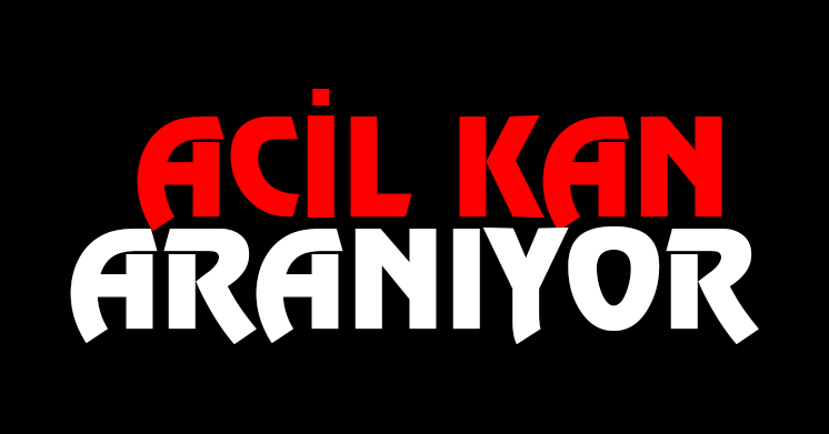 Acil kan aranıyor