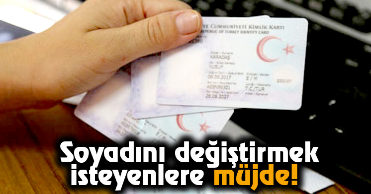 Soyadını değiştirmek isteyenlere müjde!