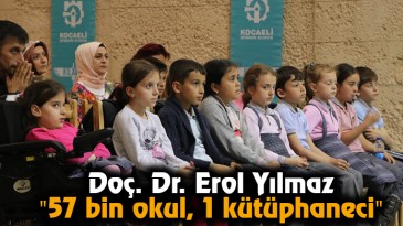 Doç. Dr. Erol Yılmaz “57 bin okul, 1 kütüphaneci”