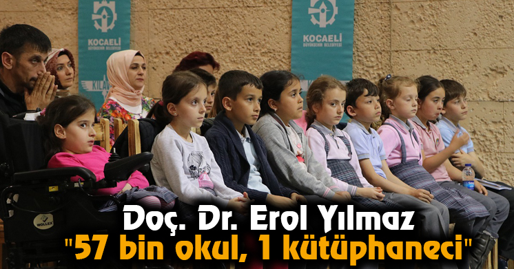Doç. Dr. Erol Yılmaz “57 bin okul, 1 kütüphaneci”