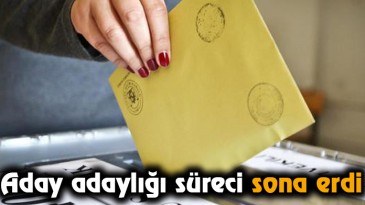 Aday adaylığı süreci sona erdi