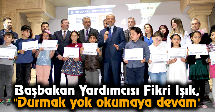 Başbakan Yardımcısı Fikri Işık, “Durmak yok okumaya devam”