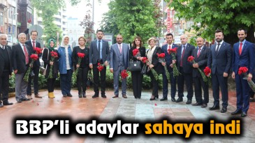 BBP’li adaylar sahaya indi