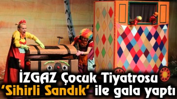 İZGAZ Çocuk Tiyatrosu, ‘Sihirli Sandık’ ile gala yaptı