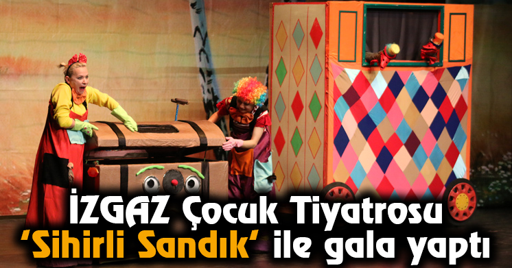 İZGAZ Çocuk Tiyatrosu, ‘Sihirli Sandık’ ile gala yaptı