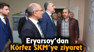 Eryarsoy’dan Körfez SKM’ye Ziyaret