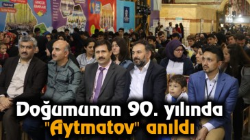 Doğumunun 90. yılında “Aytmatov” anıldı