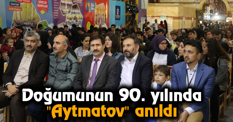 Doğumunun 90. yılında “Aytmatov” anıldı