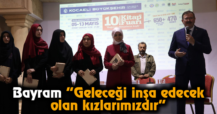 Bayram ”Geleceği inşa edecek olan kızlarımızdır”