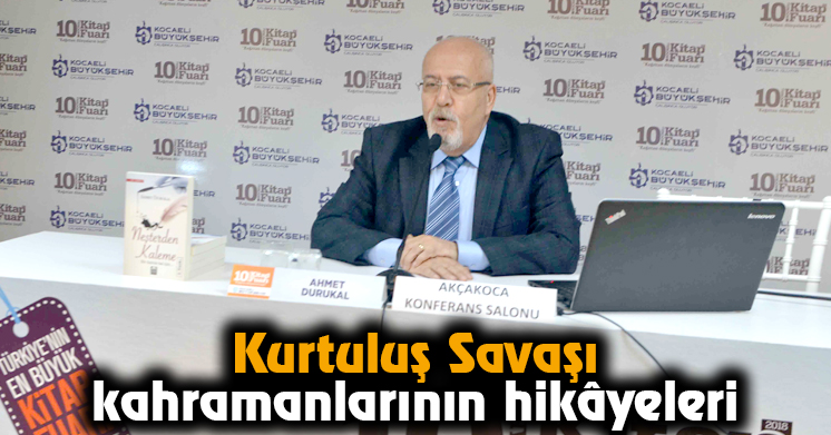 Kurtuluş Savaşı kahramanlarının hikâyeleri