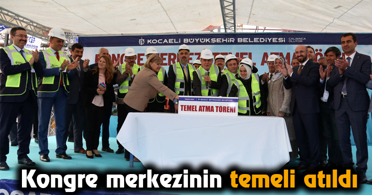 Kongre merkezinin temeli atıldı  