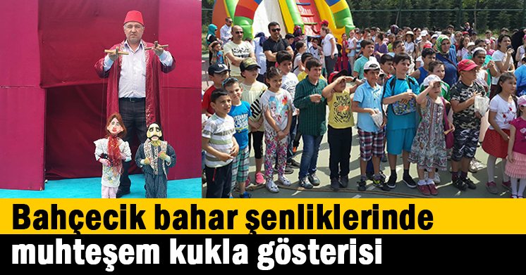 Bahçecik bahar şenliklerinde muhteşem kukla gösterisi