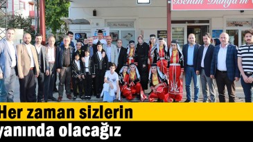 Her zaman sizlerin yanında olacağız