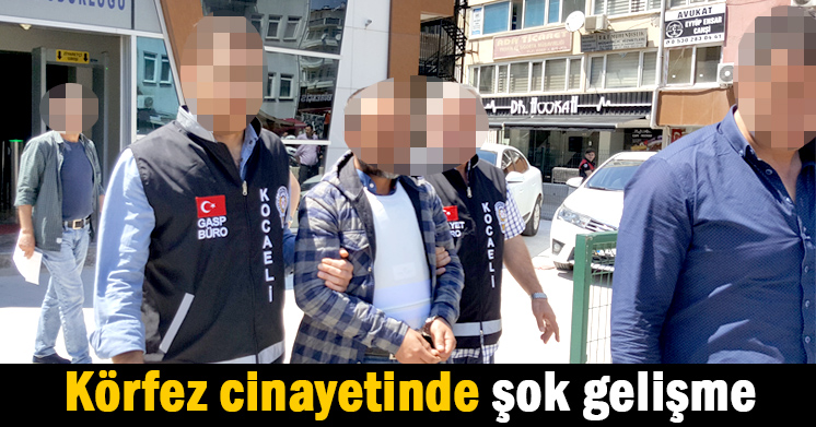 Körfez cinayetinde şok gelişme