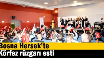 Bosna Hersek’te Körfez rüzgarı esti