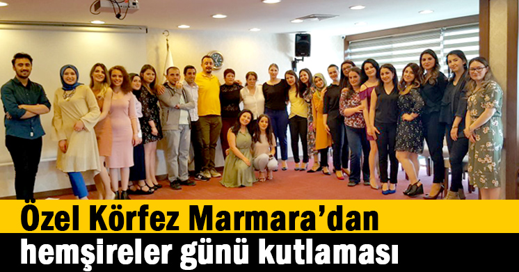 Özel Körfez Marmara’dan Hemşireler Günü Kutlaması