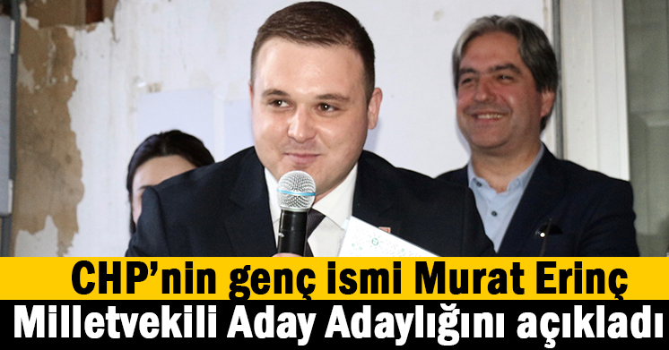 CHP’nin genç ismi aday adaylığını açıkladı