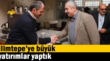 İlimtepe’ye büyük yatırımlar yaptık