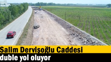 Salim Dervişoğlu Caddesi duble yol oluyor
