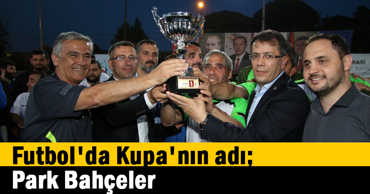 Futbol’da Kupa’nın adı; Park Bahçeler