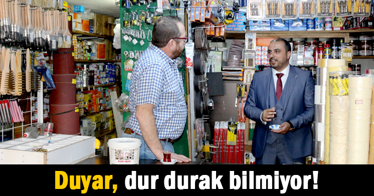 Duyar, dur durak bilmiyor!