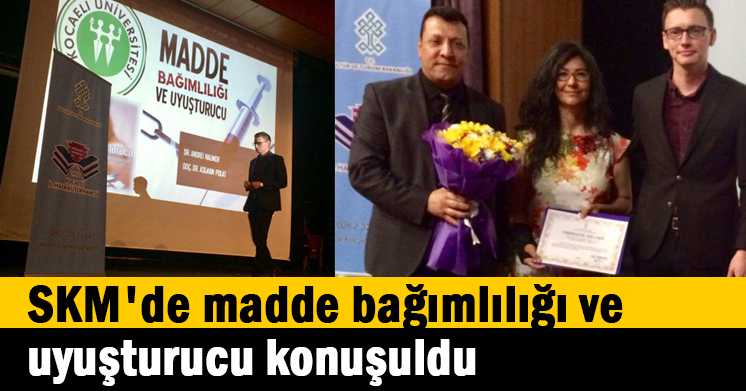SKM’de madde bağımlılığı ve uyuşturucu konuşuldu