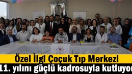 Özel İlgi Çocuk Tıp Merkezi 11. yılını büyük organizasyonla kutluyor