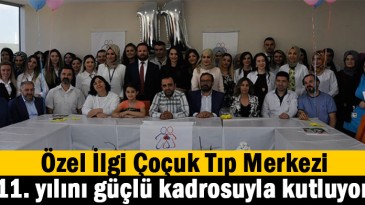 Özel İlgi Çocuk Tıp Merkezi 11. yılını büyük organizasyonla kutluyor