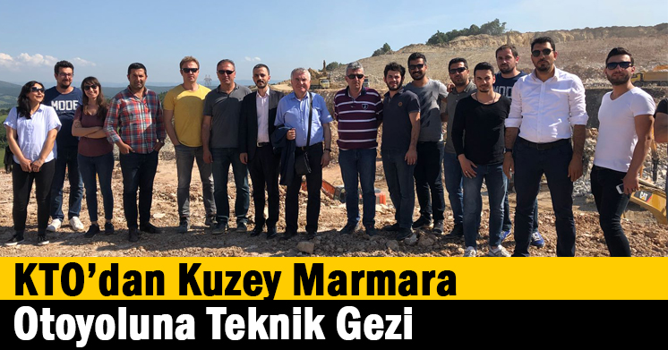 KTO’dan Kuzey Marmara Otoyoluna Teknik Gezi