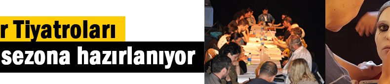 Şehir Tiyatroları yeni sezona hazırlanıyor 