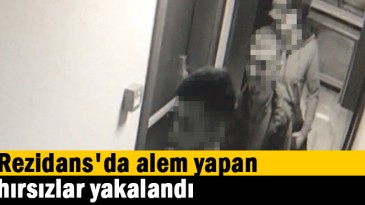 Rezidans’da alem yapan hırsızlar yakalandı
