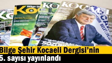 Bilge Şehir Kocaeli Dergisi’nin 5. sayısı yayınlandı